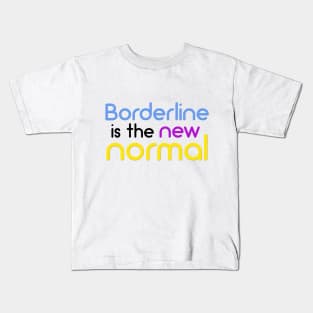 Borderline is the new normal Kids T-Shirt